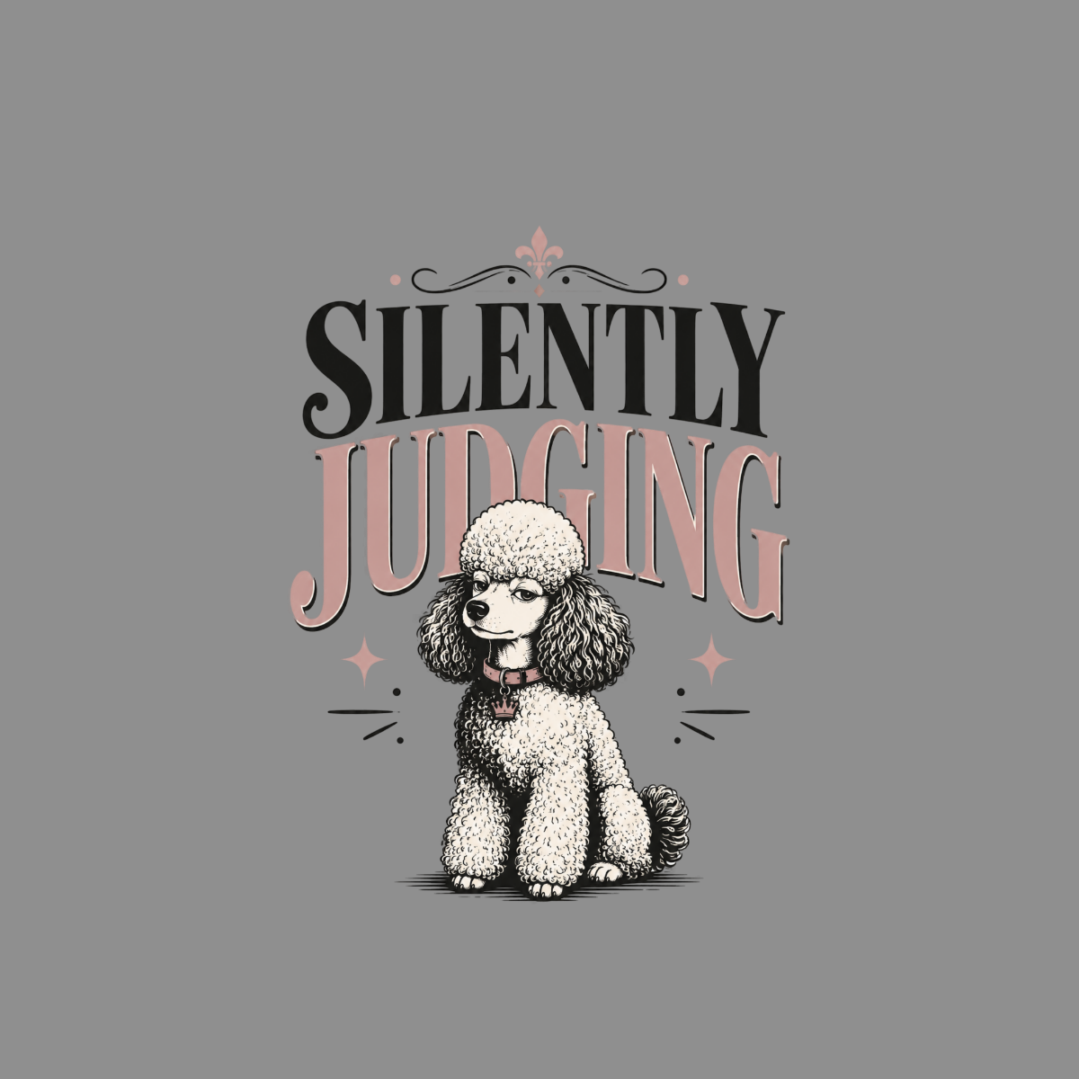 Illustration of a poodle with text "SILENTLY JUDGING" above.