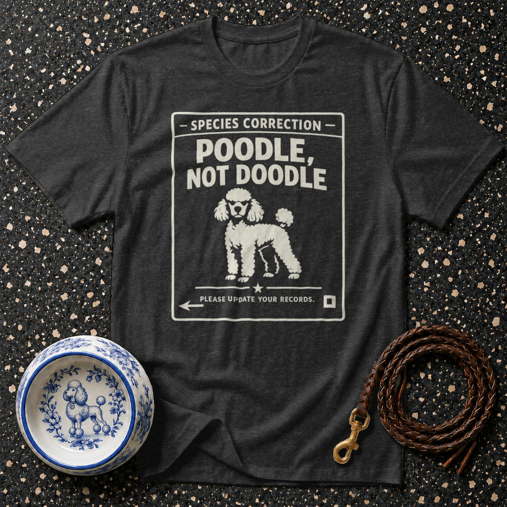 Dark t-shirt with white text: "SPECIES CORRECTION POODLE, NOT DOODLE" and a poodle drawing.