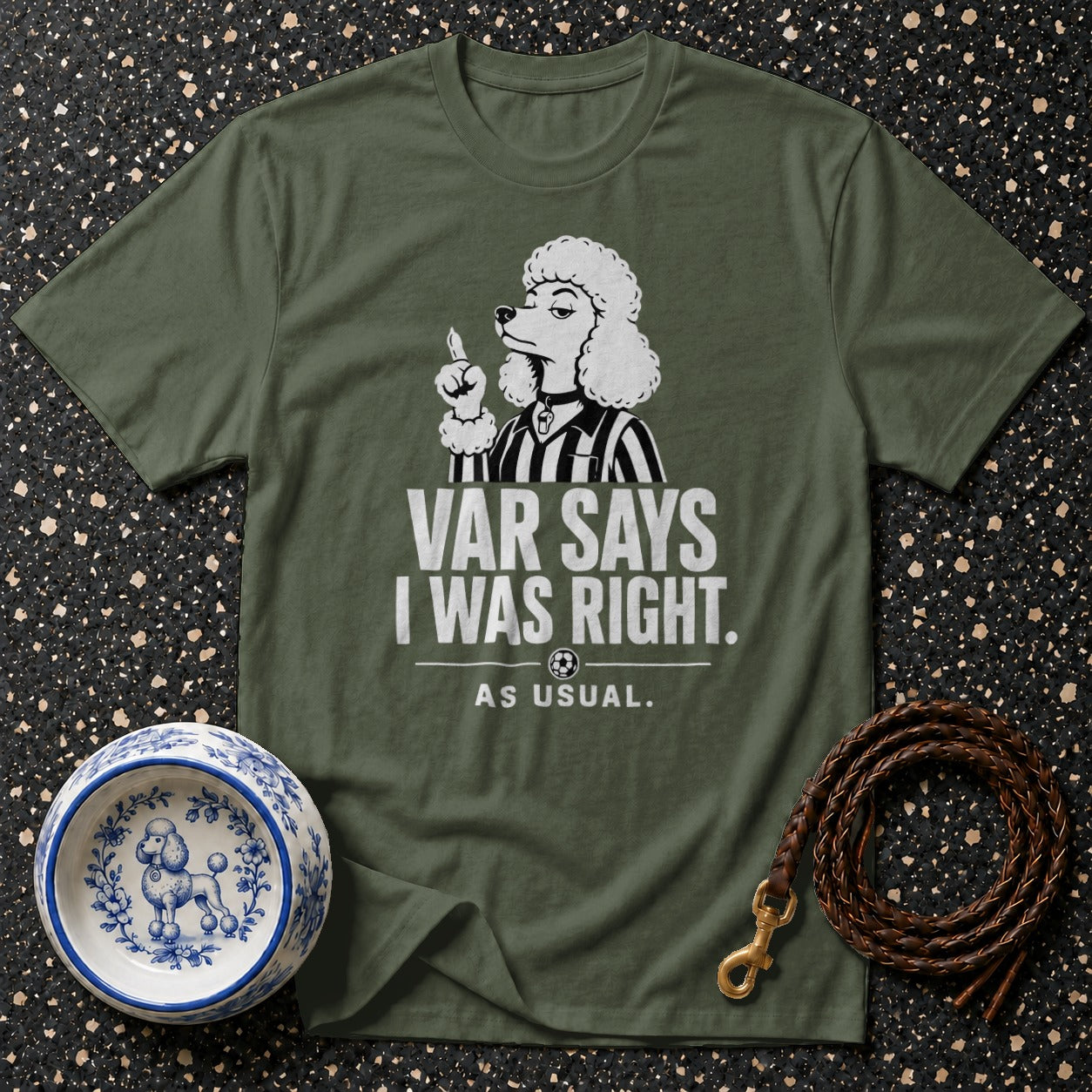 Olive t-shirt with poodle referee graphic and text "VAR SAYS I WAS RIGHT. AS USUAL."