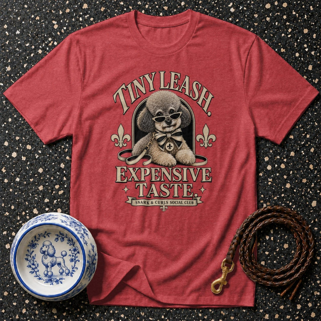 Red t-shirt graphic with poodle wearing sunglasses and bow tie, saying "Tiny Leash. Expensive Taste."