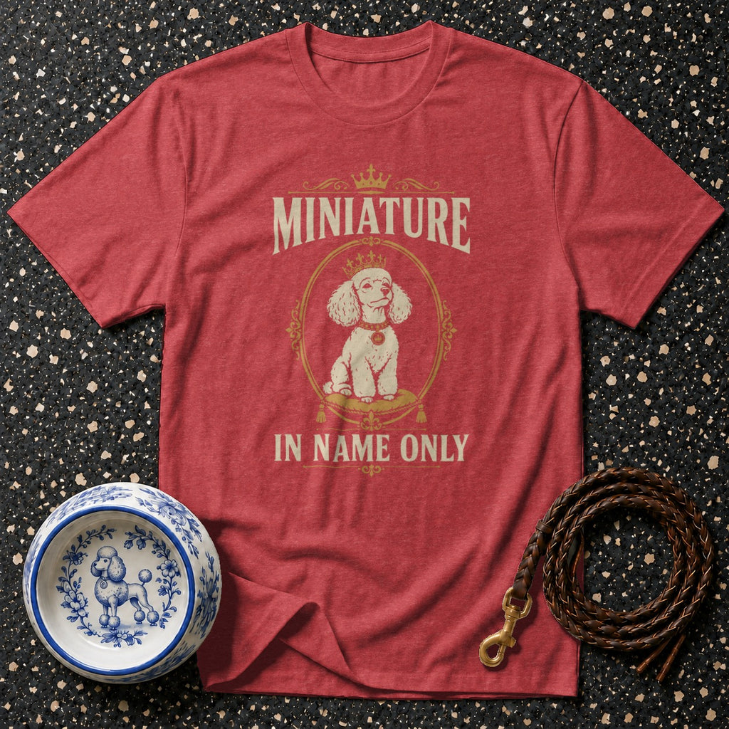 Red t-shirt with "MINIATURE IN NAME ONLY" and a poodle graphic.