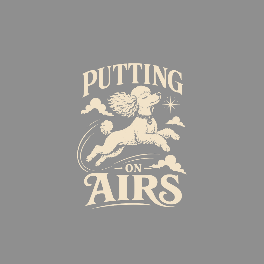 Poodle jumping with clouds and text "PUTTING ON AIRS".