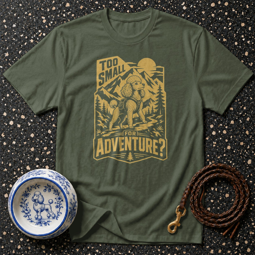 Green t-shirt with a poodle graphic saying "Too Small For Adventure?"