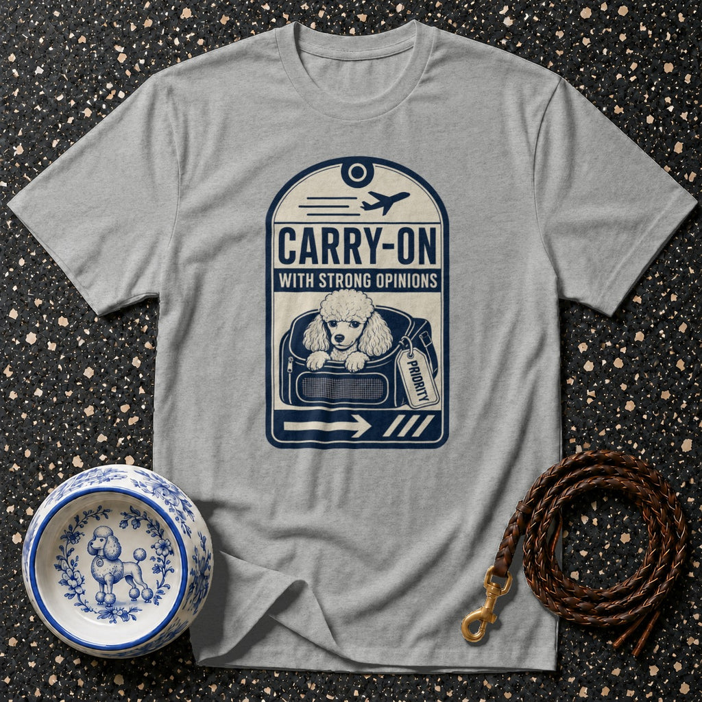 Gray t-shirt with "Carry-On With Strong Opinions" and a poodle in a carrier design.