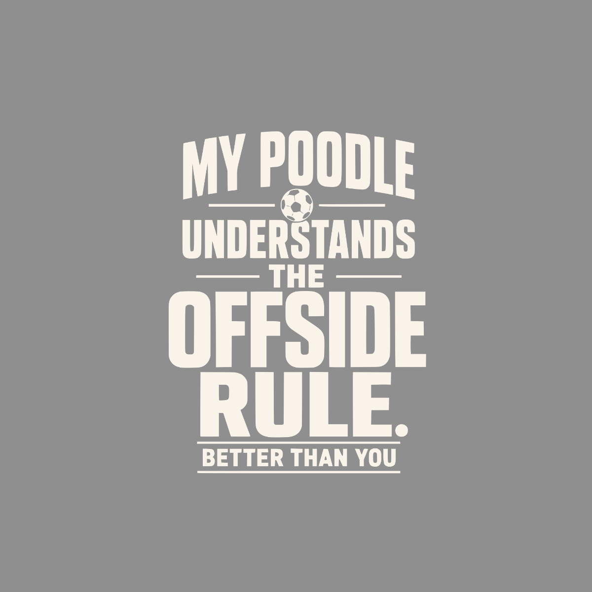 My poodle understands the offside rule better than you.