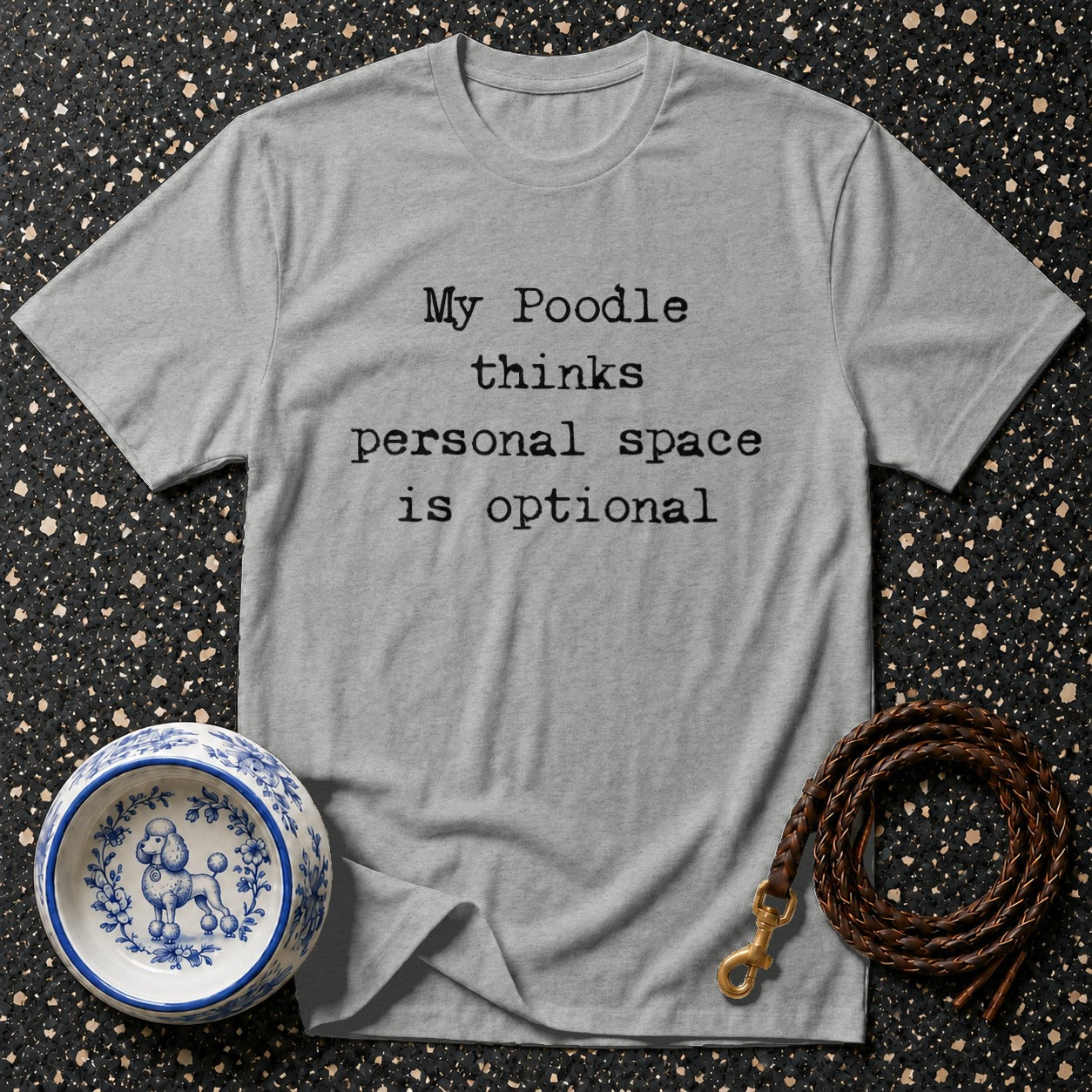 Grey t-shirt with black text: "My Poodle thinks personal space is optional."