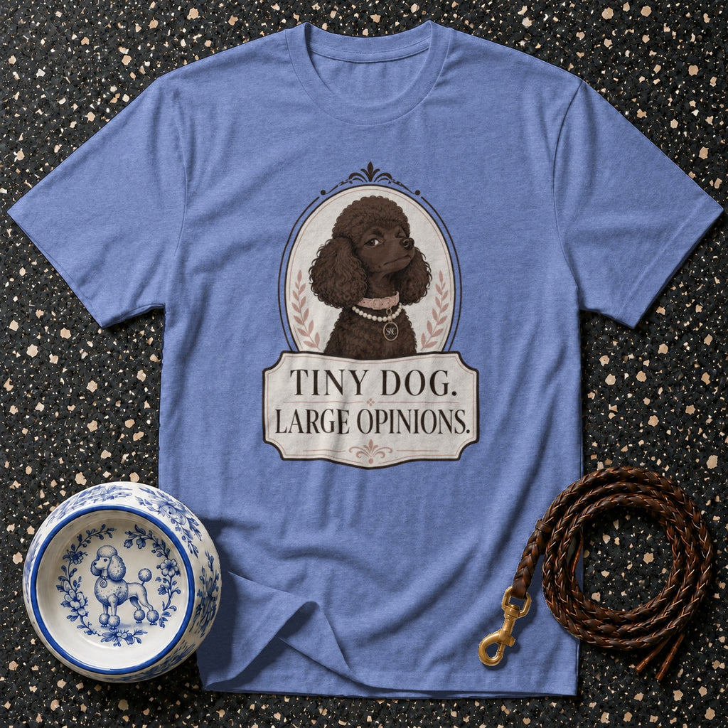 Blue t-shirt with a brown poodle graphic and text "TINY DOG. LARGE OPINIONS."