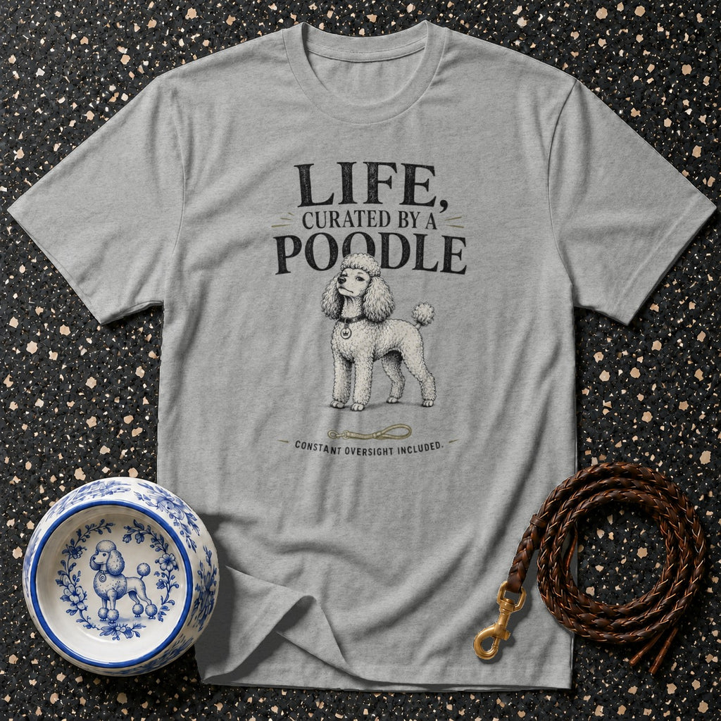 Gray t-shirt with text "LIFE, CURATED BY A POODLE" and a poodle illustration.