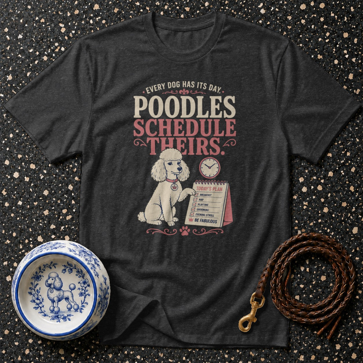 T-shirt with poodle illustration and "Poodles Schedule Theirs" text.