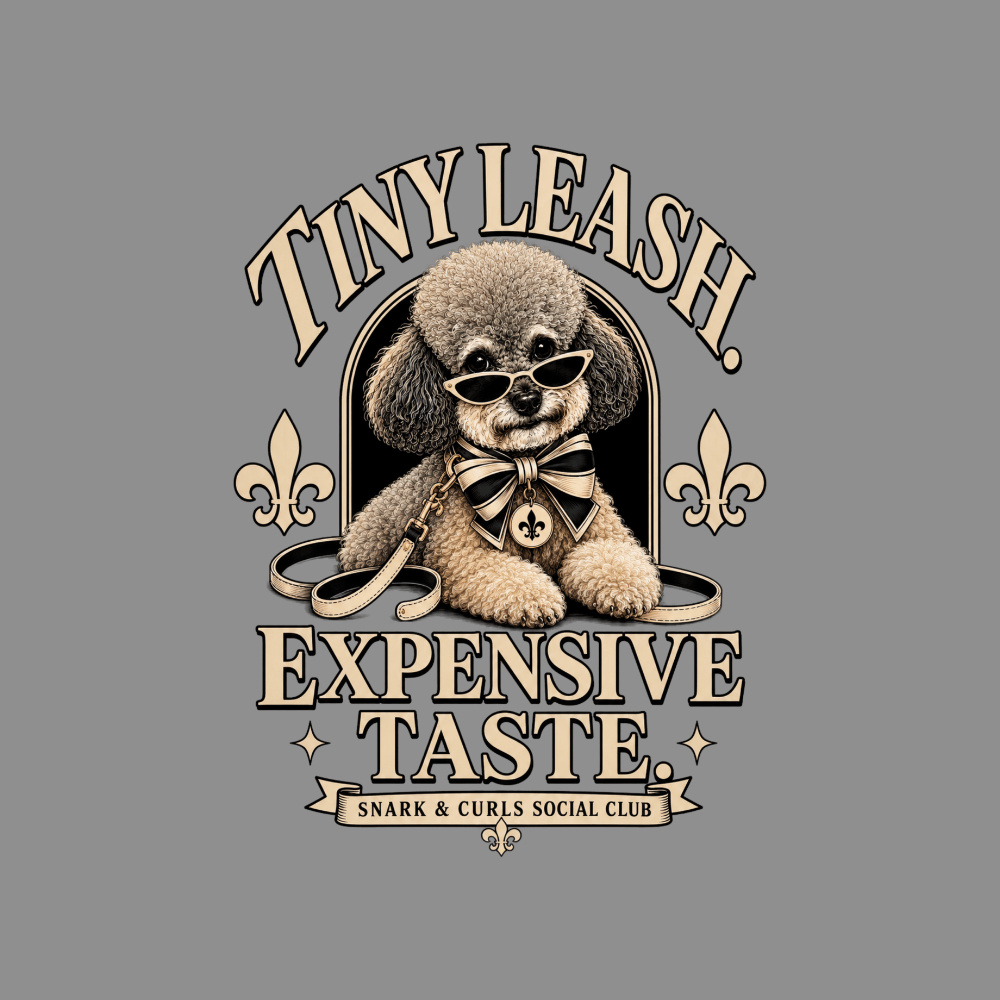 Fluffy poodle wearing sunglasses and bow tie with "Tiny Leash Expensive Taste" text.