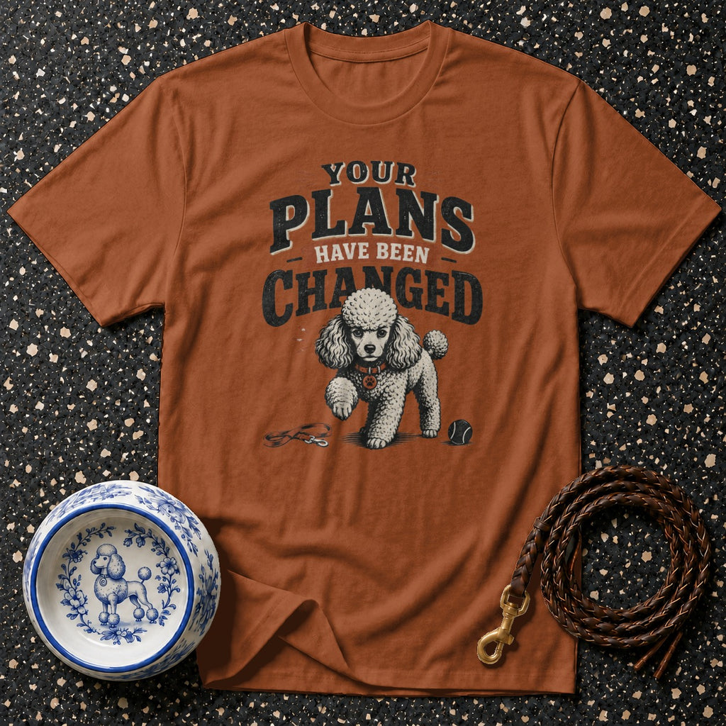T-shirt with white poodle graphic and text "your plans have been changed".