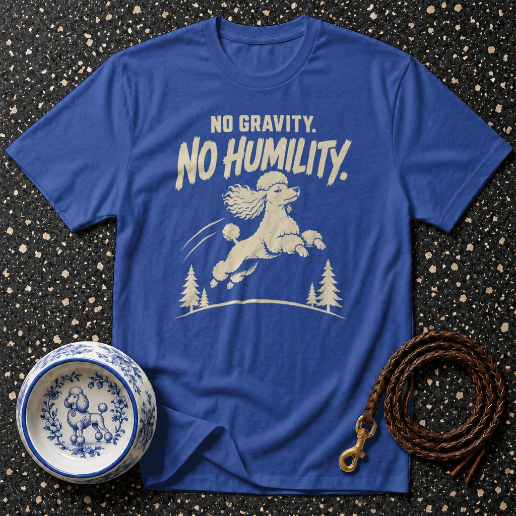 Blue t-shirt with text "NO GRAVITY. NO HUMILITY." and a jumping poodle graphic.